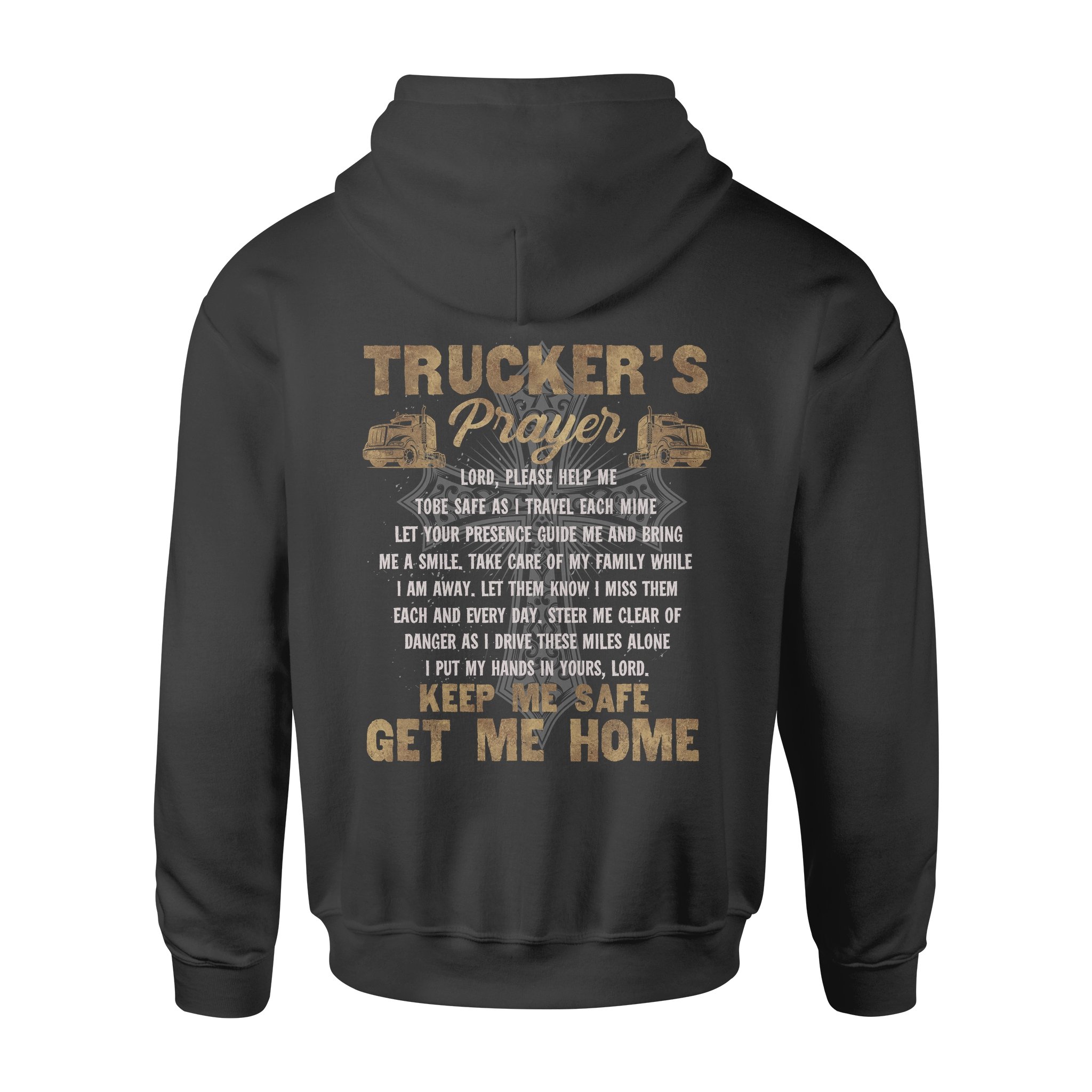 Trucker’s Prayer Lord Please Help Me To Be Safe As I Travel Each Mime Keep Me Safe Get Me Home – Premium Hoodie