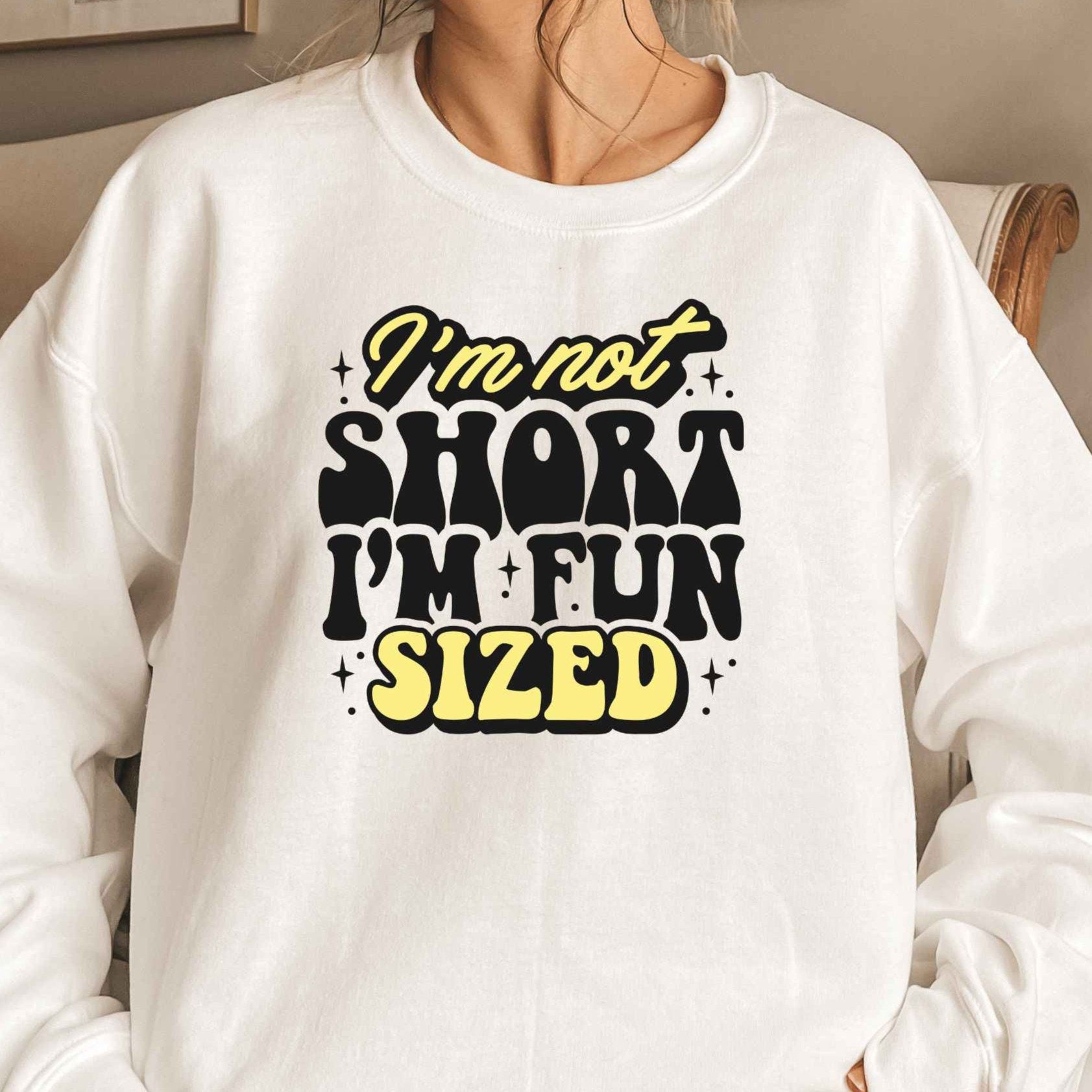 I’m Not Short I’m Fun Sized Sweatshirt, Funny Sweatshirt, Funny Sarcastic Sweatshirt, Short People, Sarcastic Sweatshirt, Funny Women Hoodie