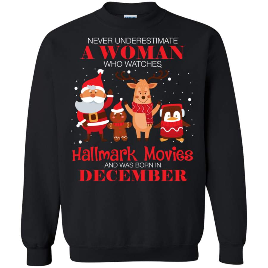 AGR Never Underestimate A December Woman Watches Hallmark Movies Sweatshirt