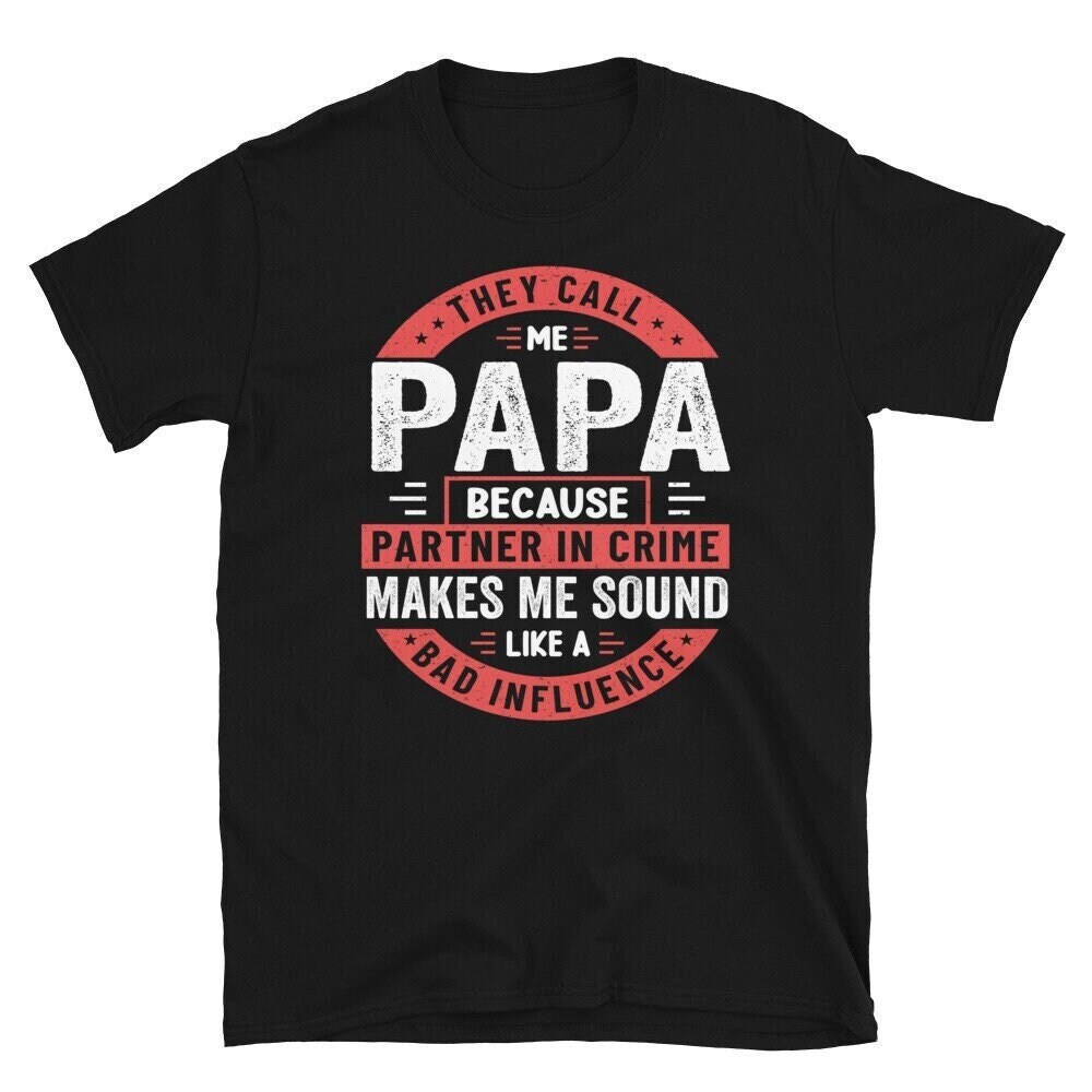 They Call Me Papa, Papa Shirt, Grandfather Shirt, They Call Me Papa Because Partner In Crime, Grandpa Tshirt, Fatherrs Day Gift