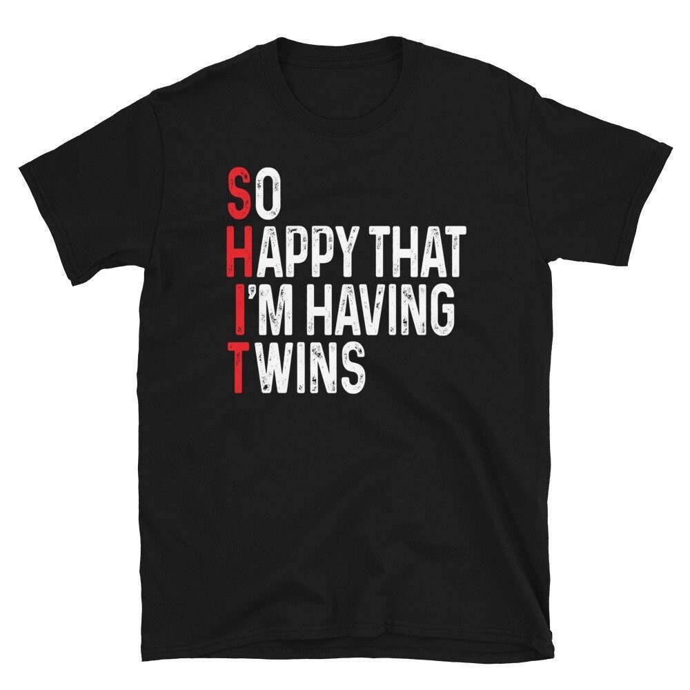 So Happy That I’m Having Twins Funny Pregnancy Annoucement Funny Expecting Twins Shirts