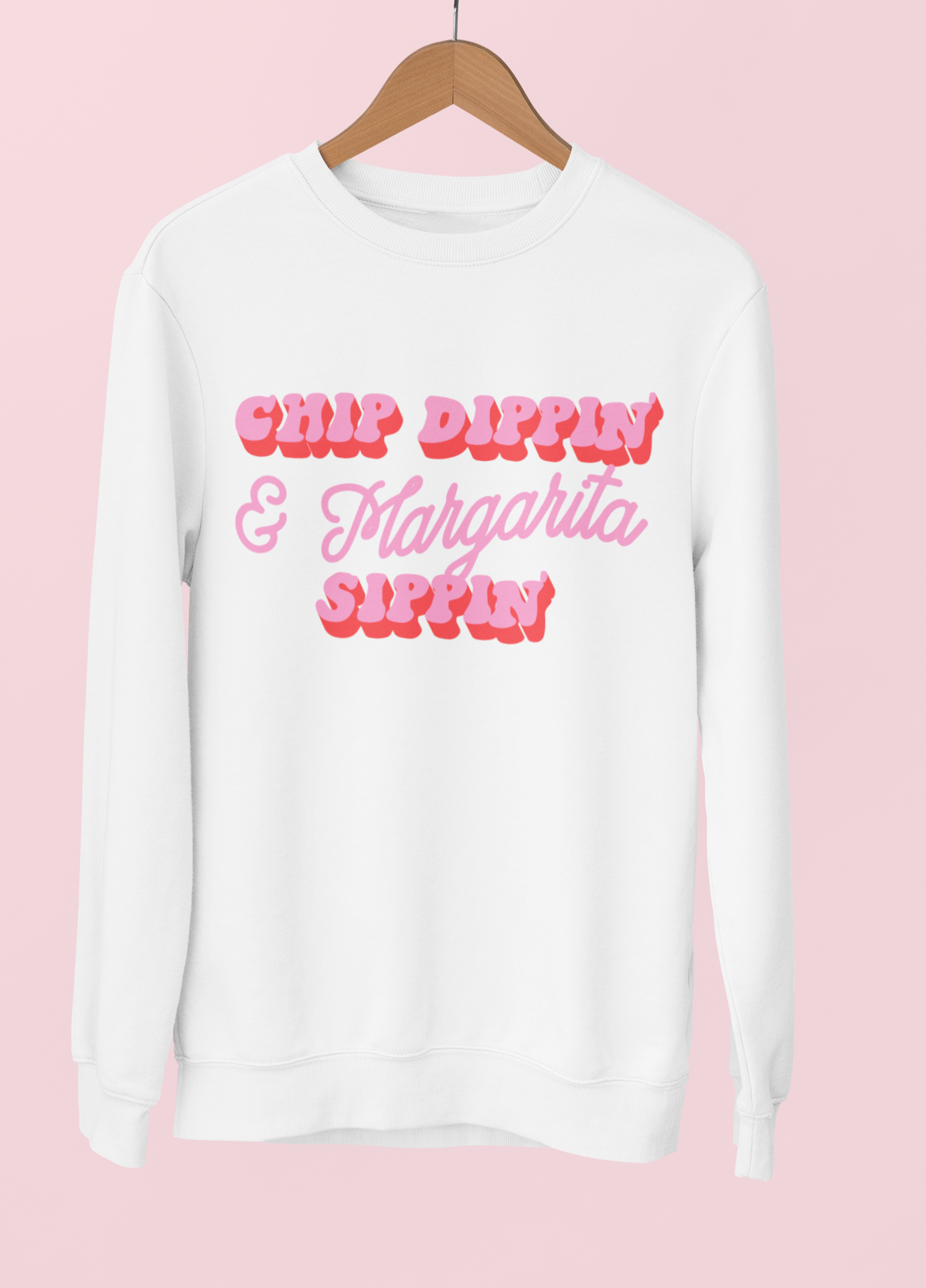 Chip Dippin’ Margarita Sippin’ Sweatshirt