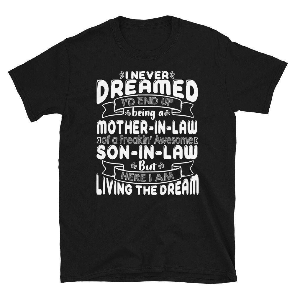 Mother In Law Tee Shirt, I Never Dreamed I’d End Up Being A Mother In Law Son In Law Shirt, Mother in Law Birthday Gifts