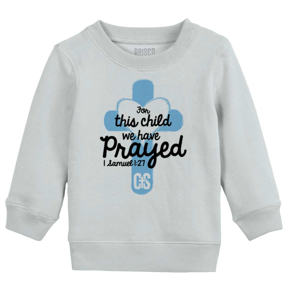 1 Samuel 1:27 Toddler Crewneck Sweatshirt