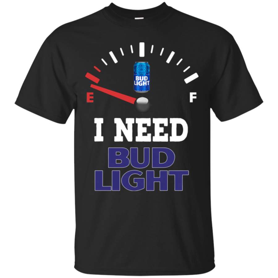 AGR All I Need Is Bud Light Beer Brand Funny T-Shirt