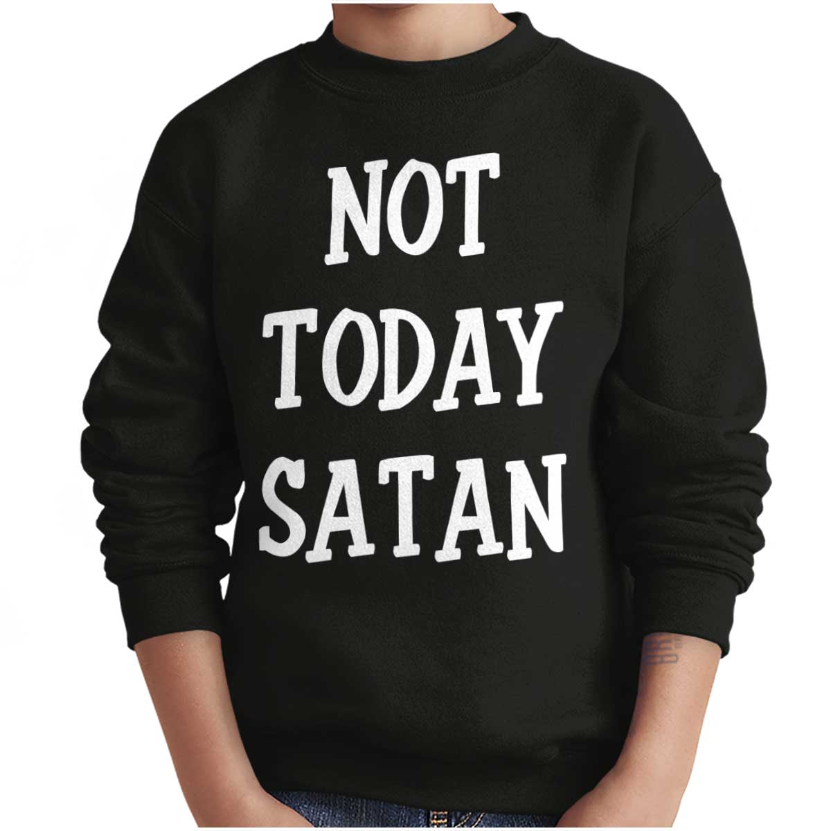 Not Today Satan Youth Sweatshirt