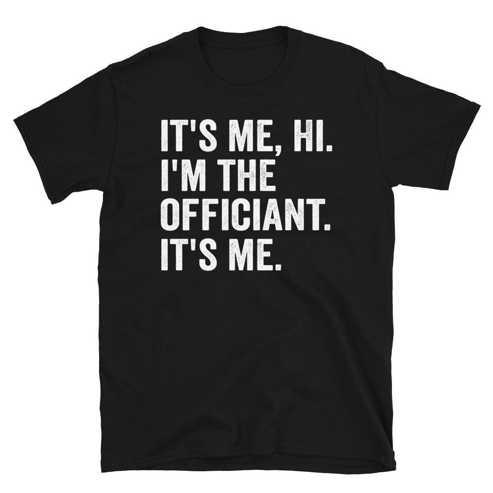 Wedding Officiant T-Shirt, It’s Me Hi I’m The Officiant It’s Me Shirt, Officiant Gift, Marriage Officiant Gift, Wedding Gift for Officiant