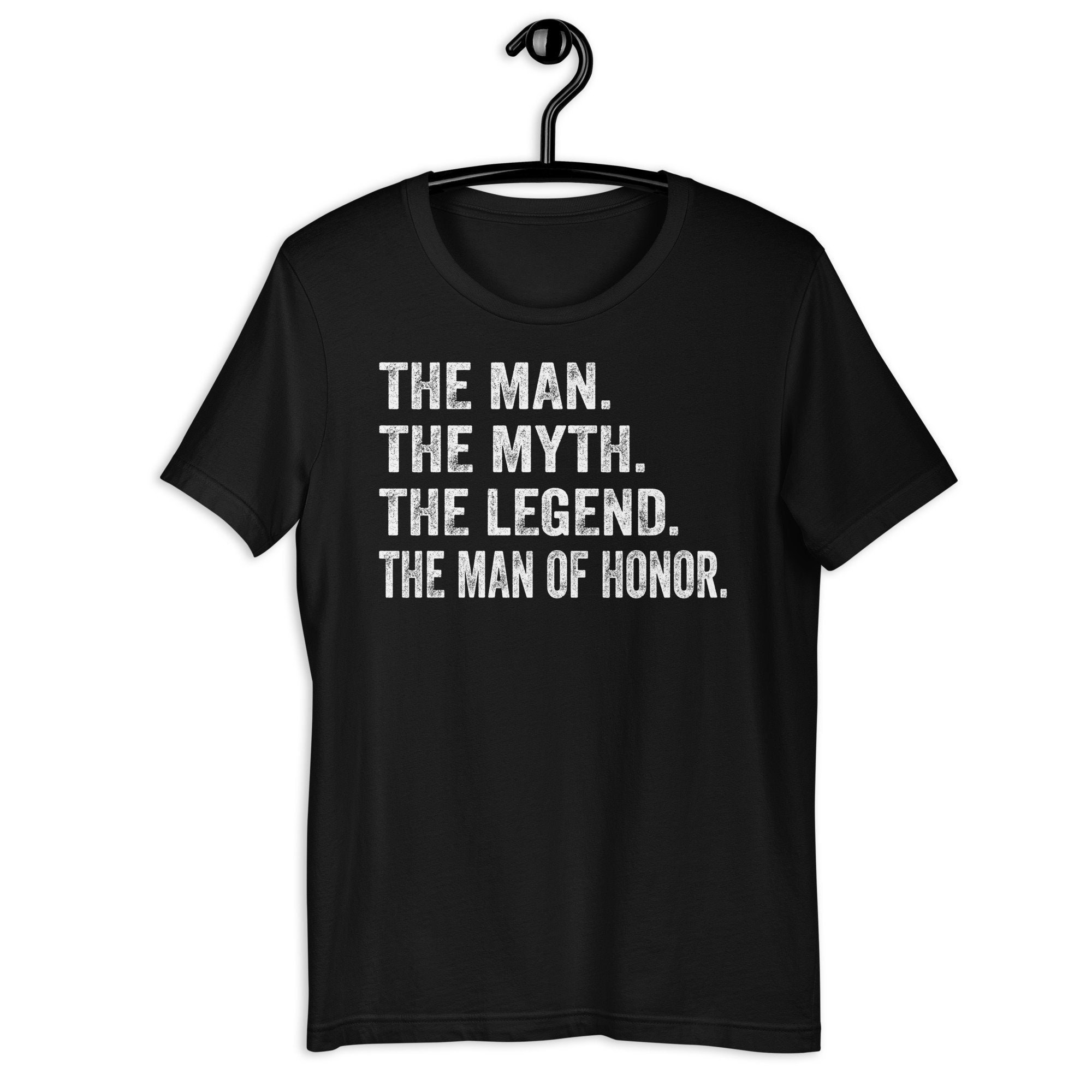 The Man The Myth The Legend The Man of Honor Gift Wedding T-shirt, Funny Bridesman Proposal, Man of Honor Proposal Gift Plus Size 4XL 5XL