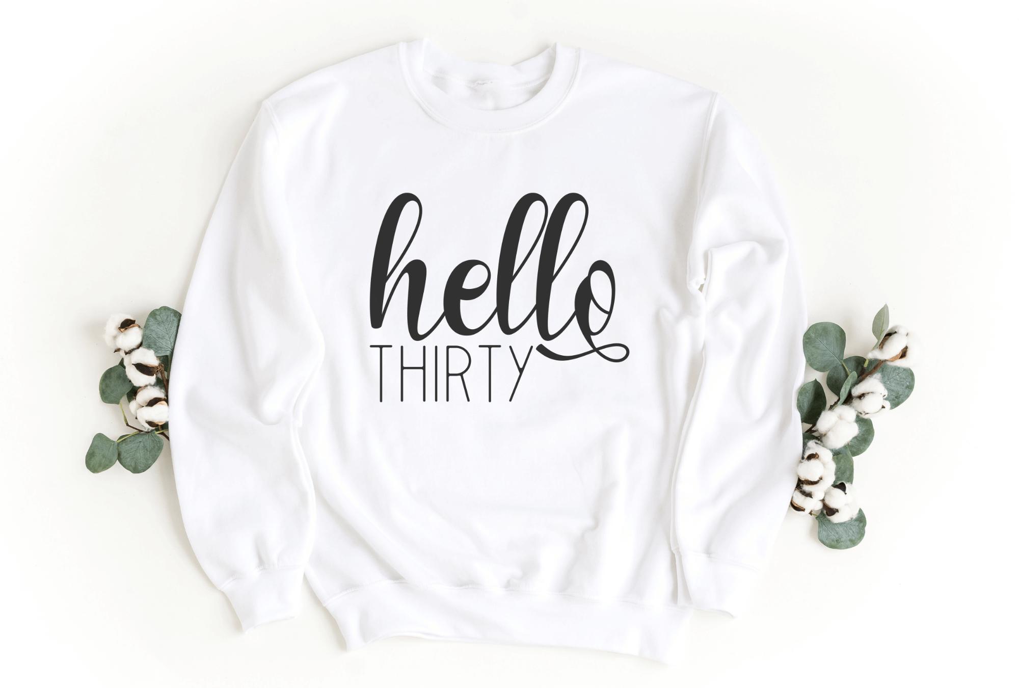 Hello Thirty Sweatshirt