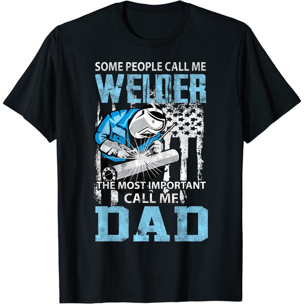 Welder Dad Fathers Day Funny Daddy Men Welding Dad T-Shirt