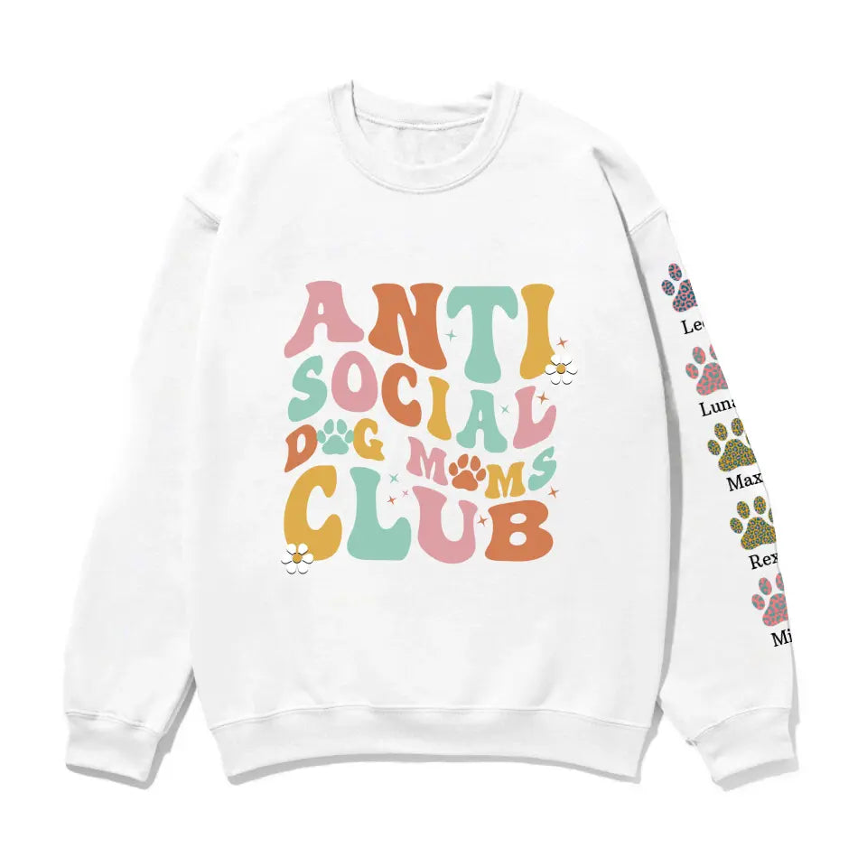 Anti Social Dog Moms Club Paw Print with Pet Name on Sleeve – Personalized Gifts Custom Sweatshirt for Dog Mom, Dog Lovers