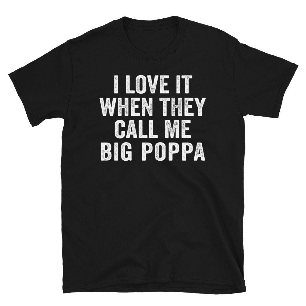 I Love It When They Call Me Big Poppa Shirt, Funny Mens Dad Shirt, Vintage Grandpa TShirt for Father’s Day