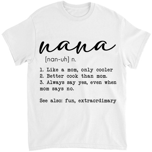 Mother’s Day Shirt – Nana Definition Shirt, Mother’s Day Shirt, First Mothers Day Gift, Mothers Day Shirt Gift – Personalized Shirt