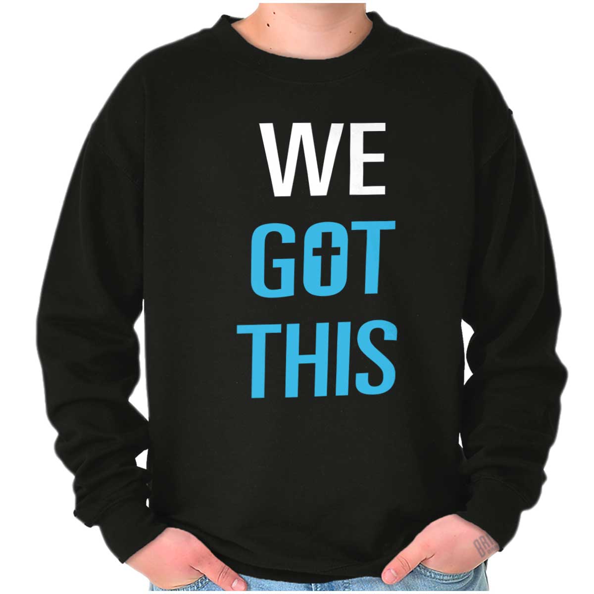 We Got This Crewneck Sweatshirt