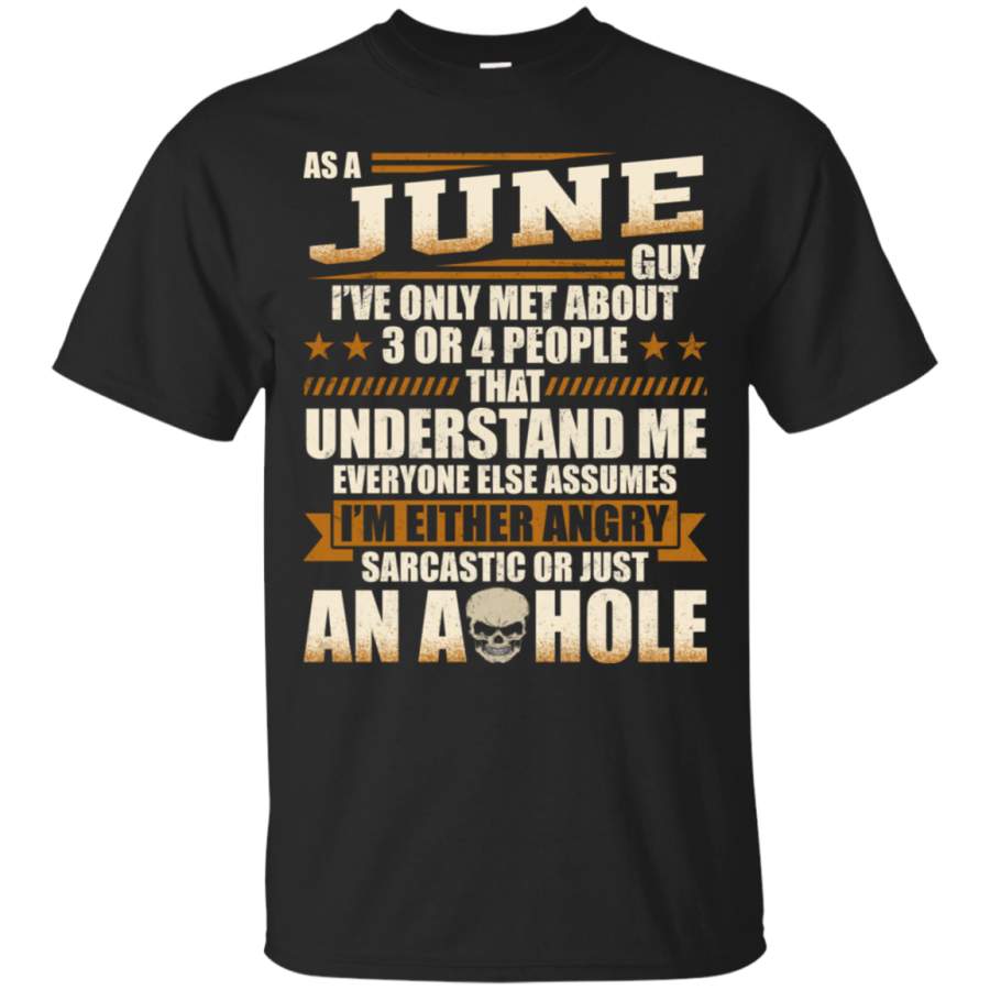 AGR As A June Guy T-shirt Im Either Angry Sarcastic