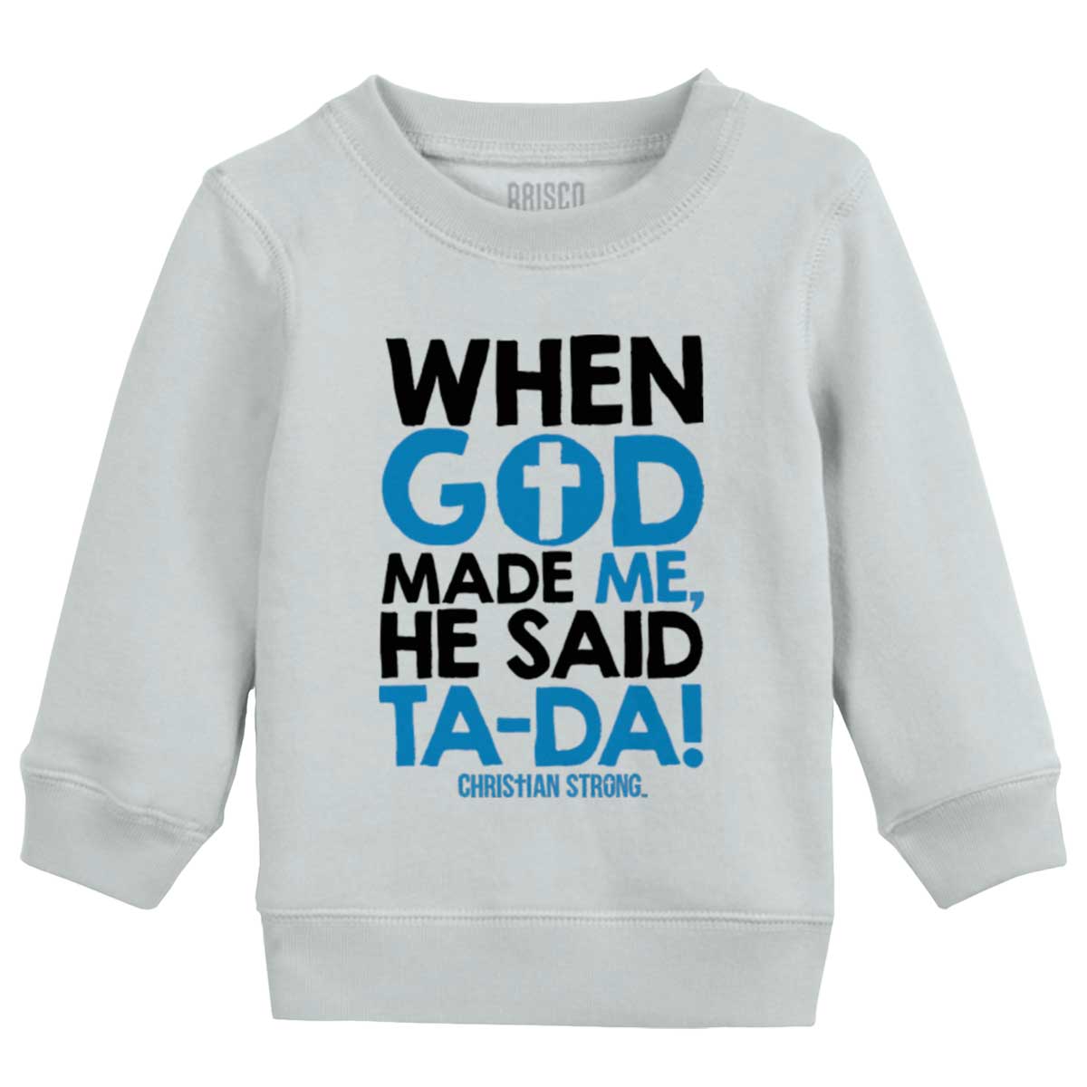 God Said Ta-Da Toddler Crewneck Sweatshirt