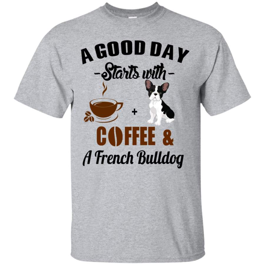 AGR A Good Day Starts With Coffee and A French Bulldog Shirt