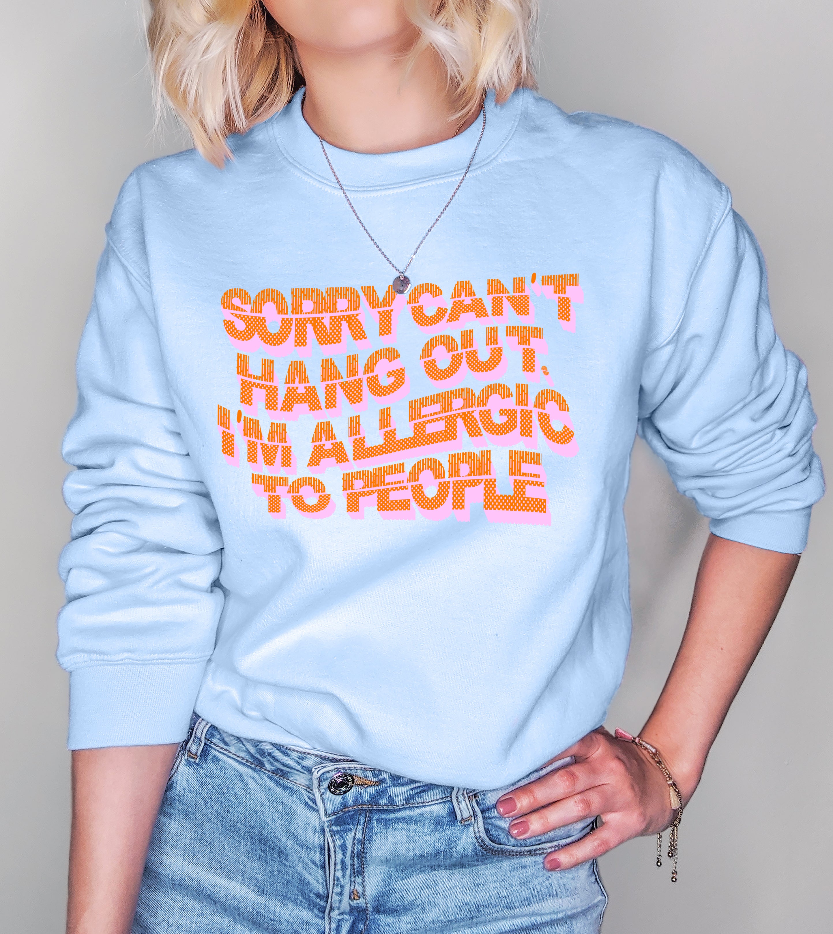 Sorry Can’T Hang Out I’M Allergic To People Sweatshirt