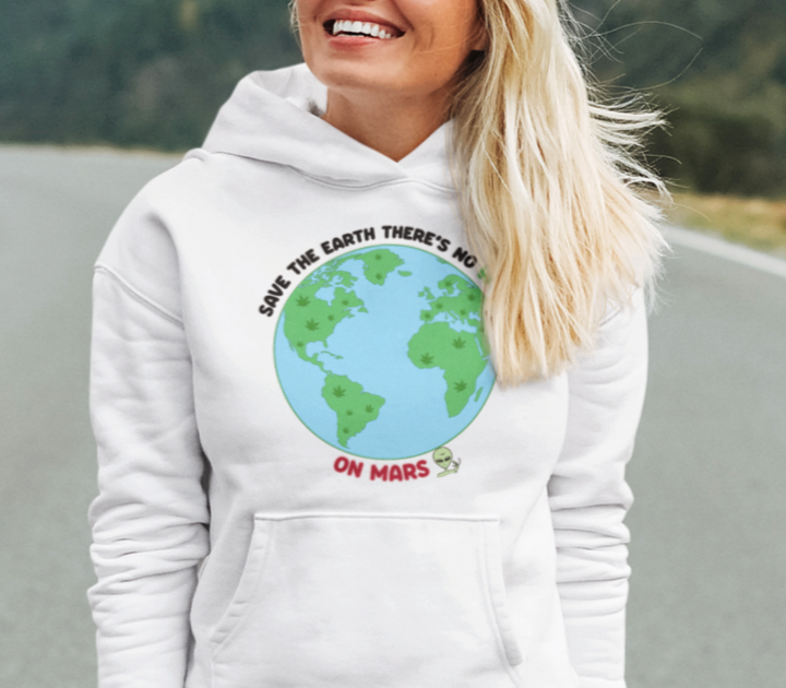 Save The Earth There’S No Weed On Mars Hoodie