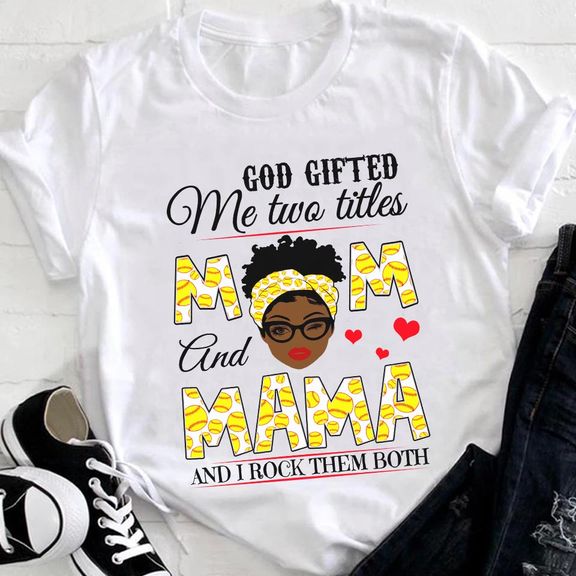 Mother’s Day – Mother’s Day Shirt, God Gifted Me Two Titles Mom And Mama And I Rock Them Both Shirt, Mother’s Gift For Mother, Grandma Shirt Gift, Softball Mommy Nana Mimi Birthday Gift – Personalized Shirt