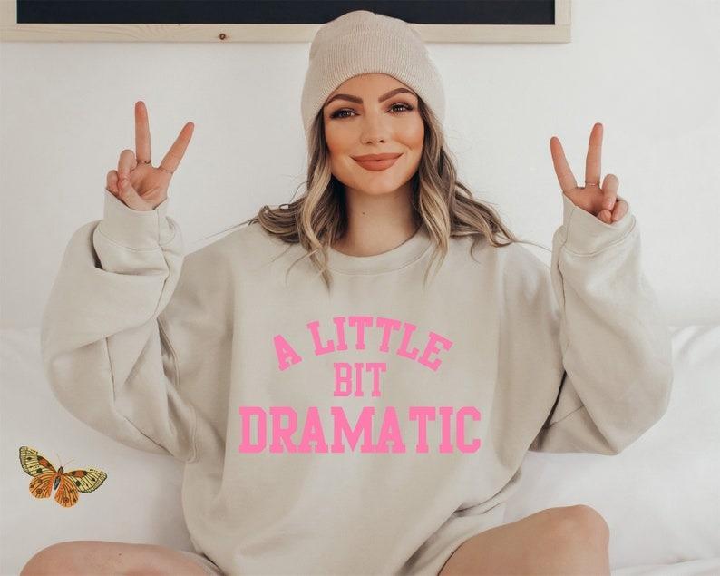 A Little Bit Dramatic Sweatshirt, Funny Women Sweat, Mean Girls Movie, Girl Power Sweat, Strong Women, Feminist Sweat, Funny Slogan Sweat