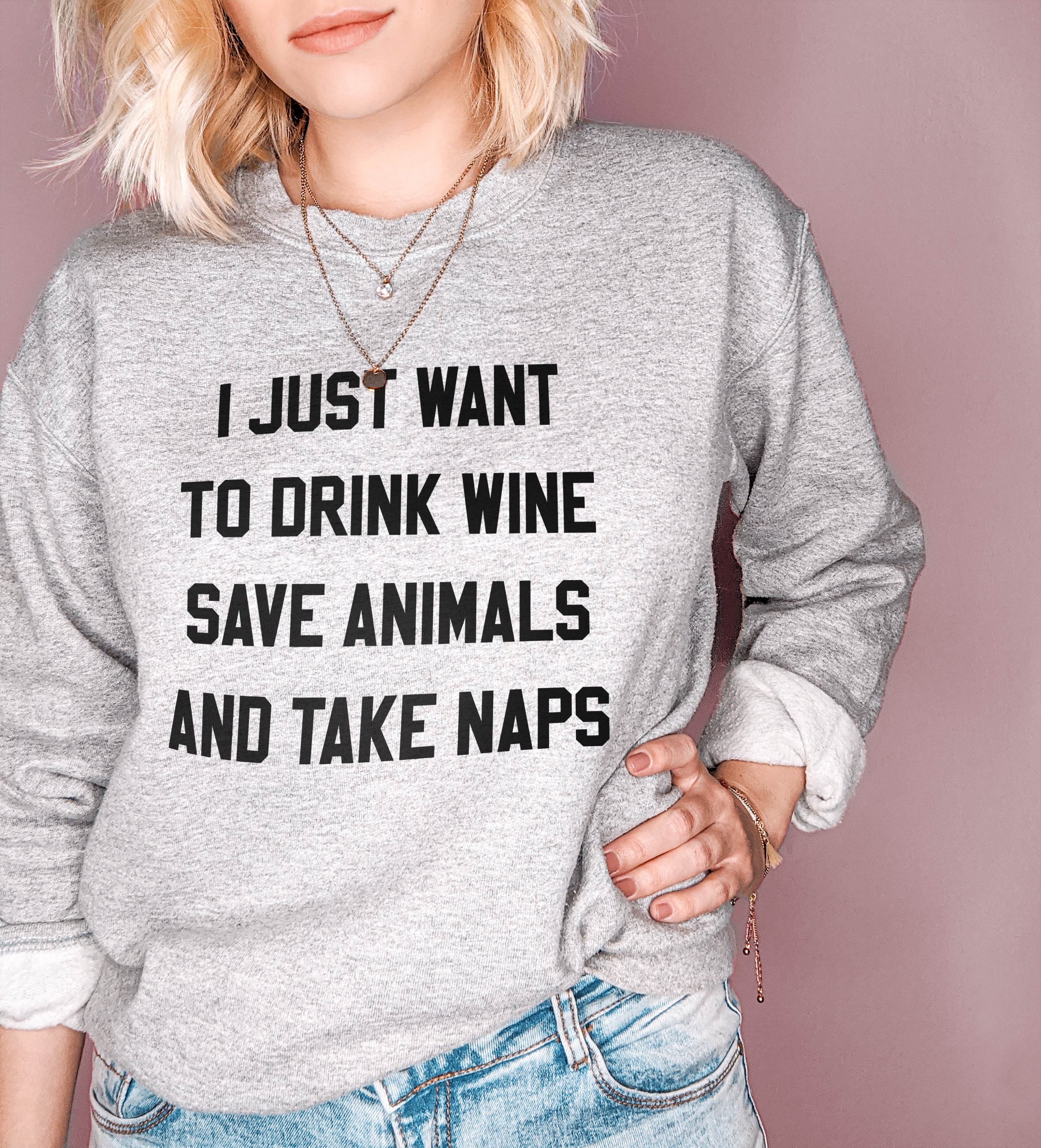 Drink Wine Save Animals And Take Naps Sweatshirt