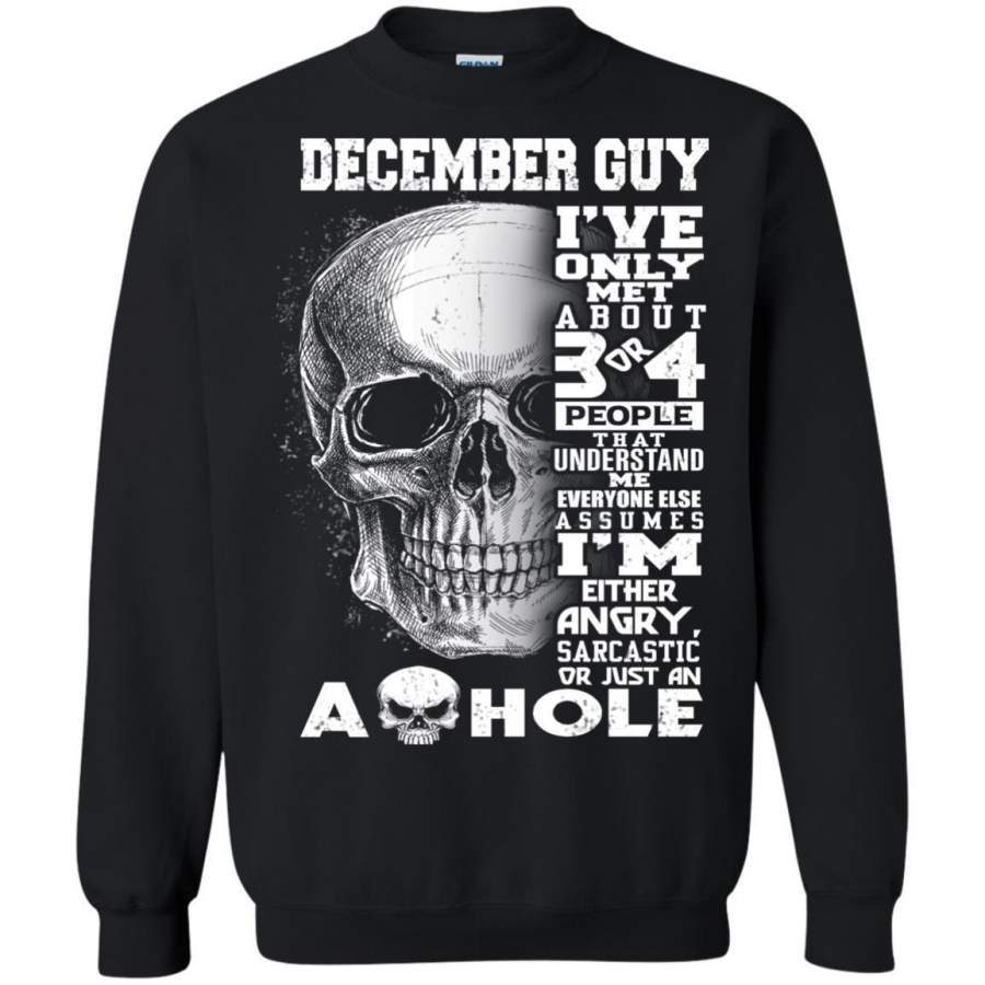 AGR December Guy I’ve Only Met About 3 Or 4 People That Understand Me Sweatshirt