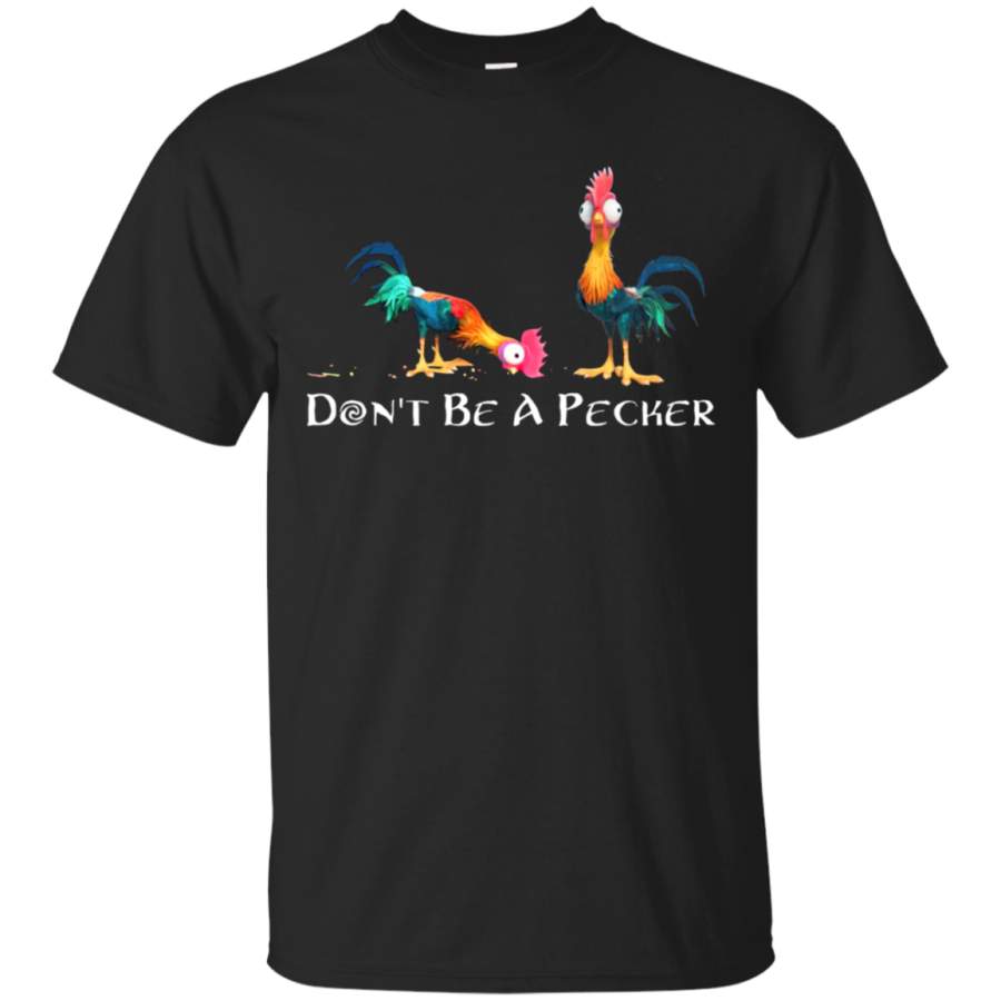 AGR Don’t Be A Pecker Chicken Shirt