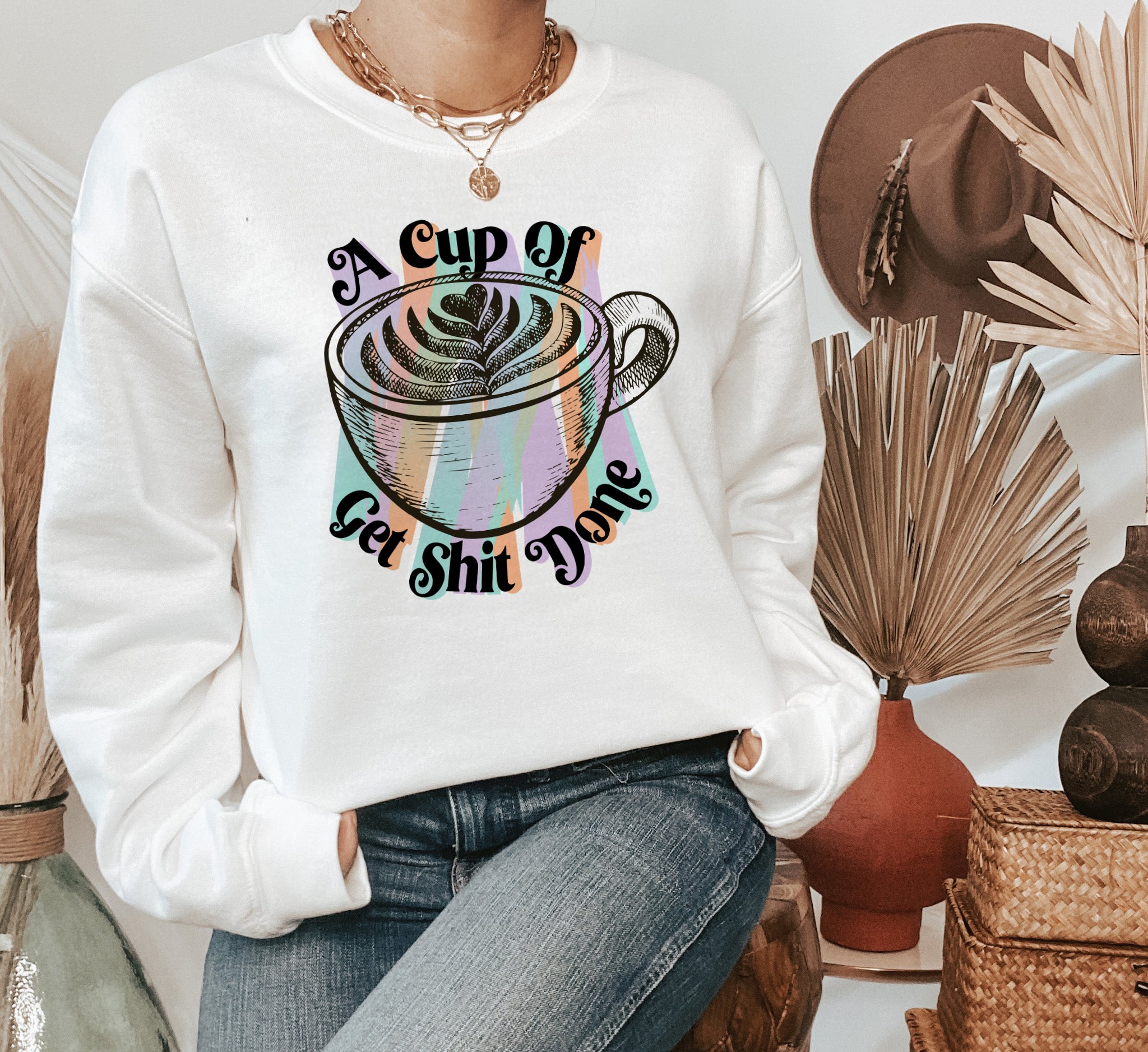 A Cup Of Get Shit Done Sweatshirt