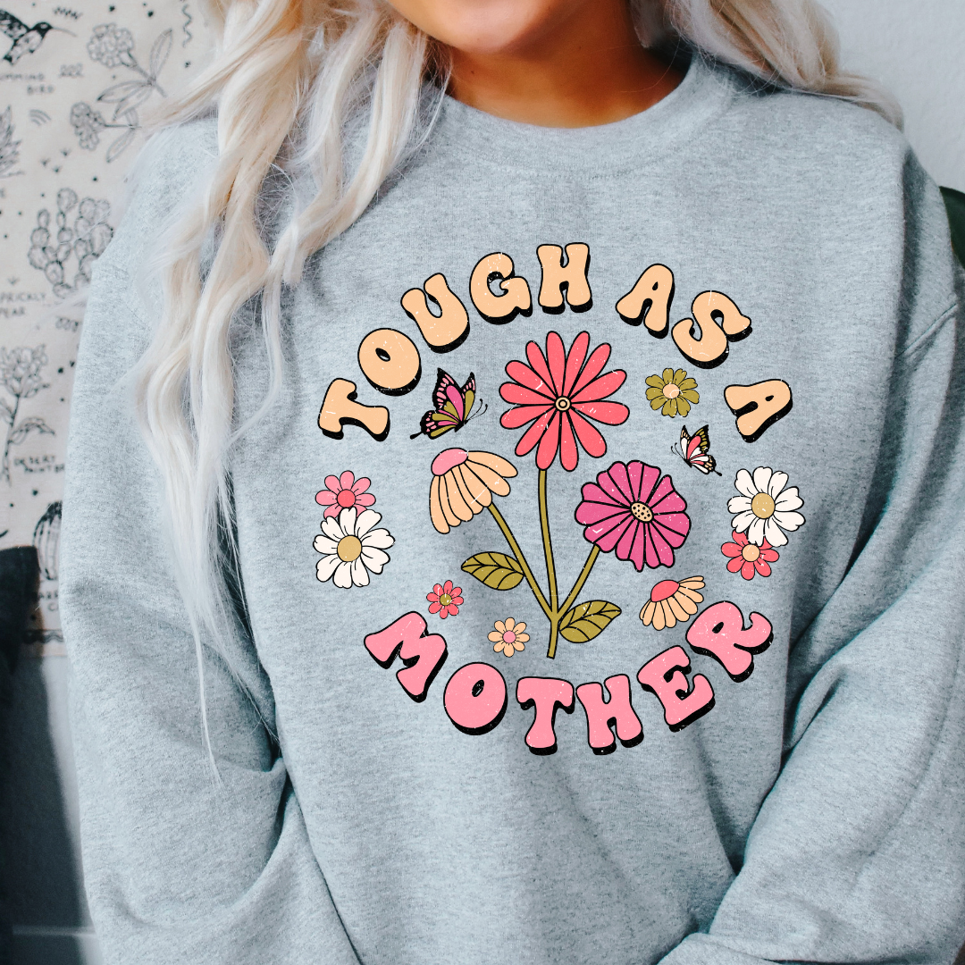 Tough As A Mother Sweatshirt