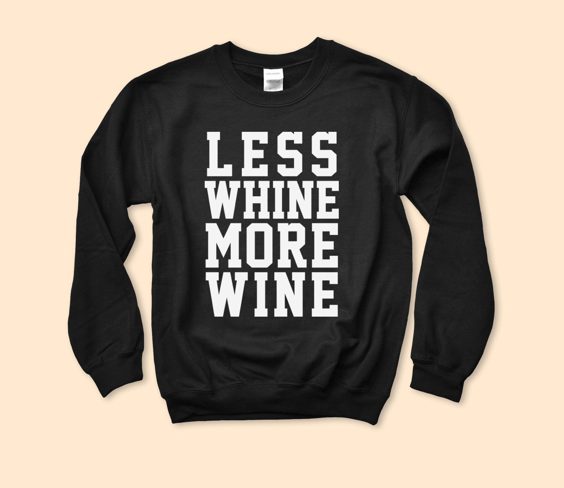 Less Whine More Wine Sweatshirt