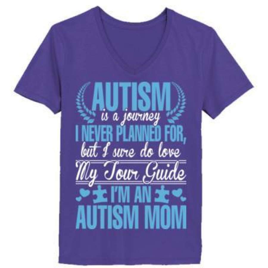 AGR Autism Is A Journey I Never Planned For But I Sure Do Love My Tour Guide Im An Autism Mom – Ladies’ V-Neck T-Shirt