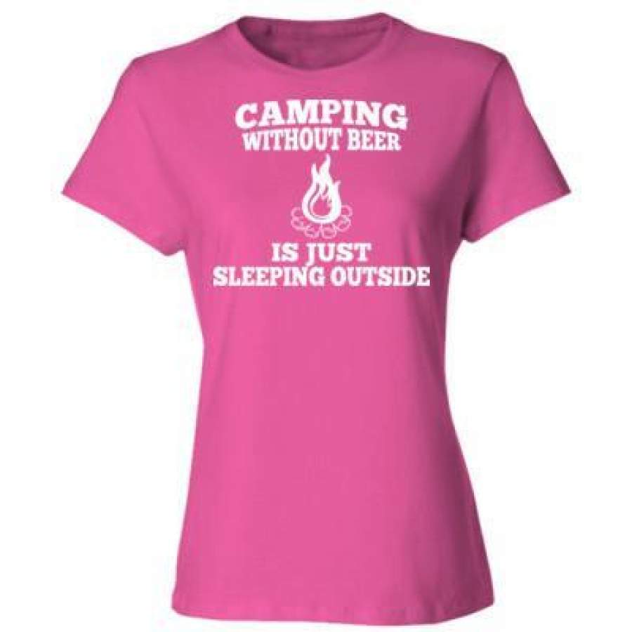 AGR Camping Without Beer Is Just Sleeping Outside – Ladies’ Cotton T-Shirt