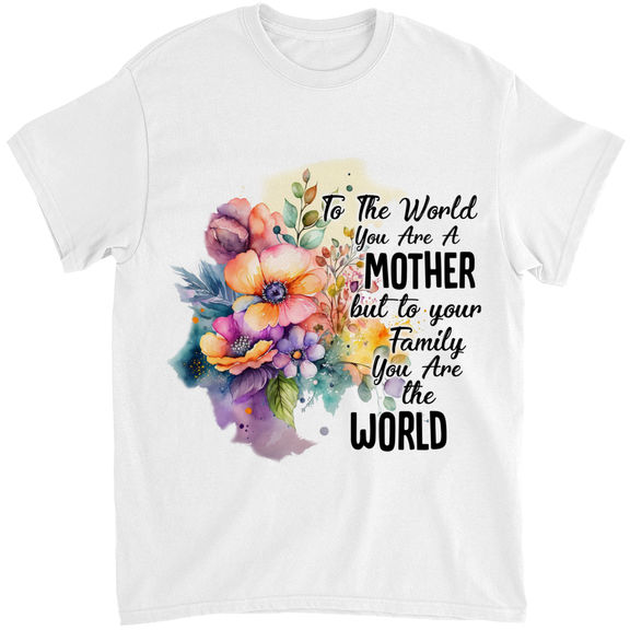 Mother’s Day – To The World You Are A Mother Shirt, You Are The World Shirt, Mother’s Day Shirt, Mother’s Day Gift, Momlife Floral Shirt – Personalized Shirt