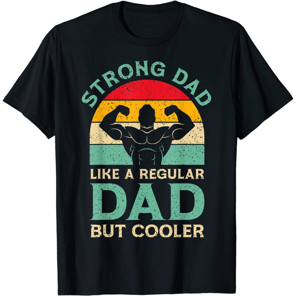 Mens Funny Fathers Day Strong Dad For Weight Lifting Dad T-Shirt