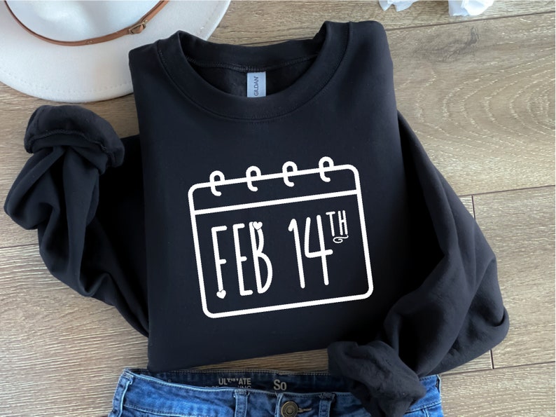 Valentines Day Sweatsirt, Valentine Sweatshirt, Valentines Day Hoodie, Valentines Day Shirt, Funny Valentine Sweatshirt, 14th February