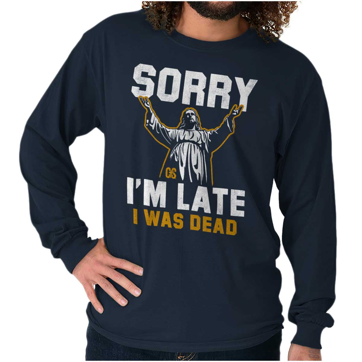 Sorry I’M Late Long Sleeve T Shirt