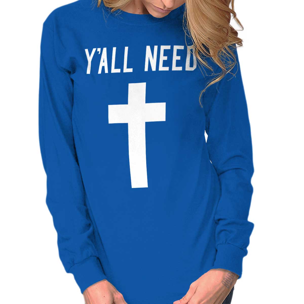 Y’All Need Cross Christian T Shirt Jesus Cross Novelty Gift Long Sleeve T