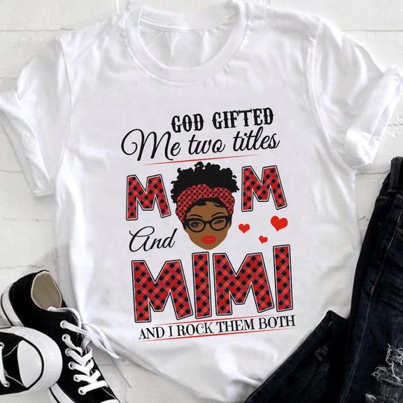 Mother’s Day – Mother’s Day Shirt, God Gifted Me Two Titles Mom And Mimi And I Rock Them Both Shirt, Mother’s Gift For Mother, Grandma Shirt Gift, Mommy Nana Mimi Birthday Gift – Personalized Shirt