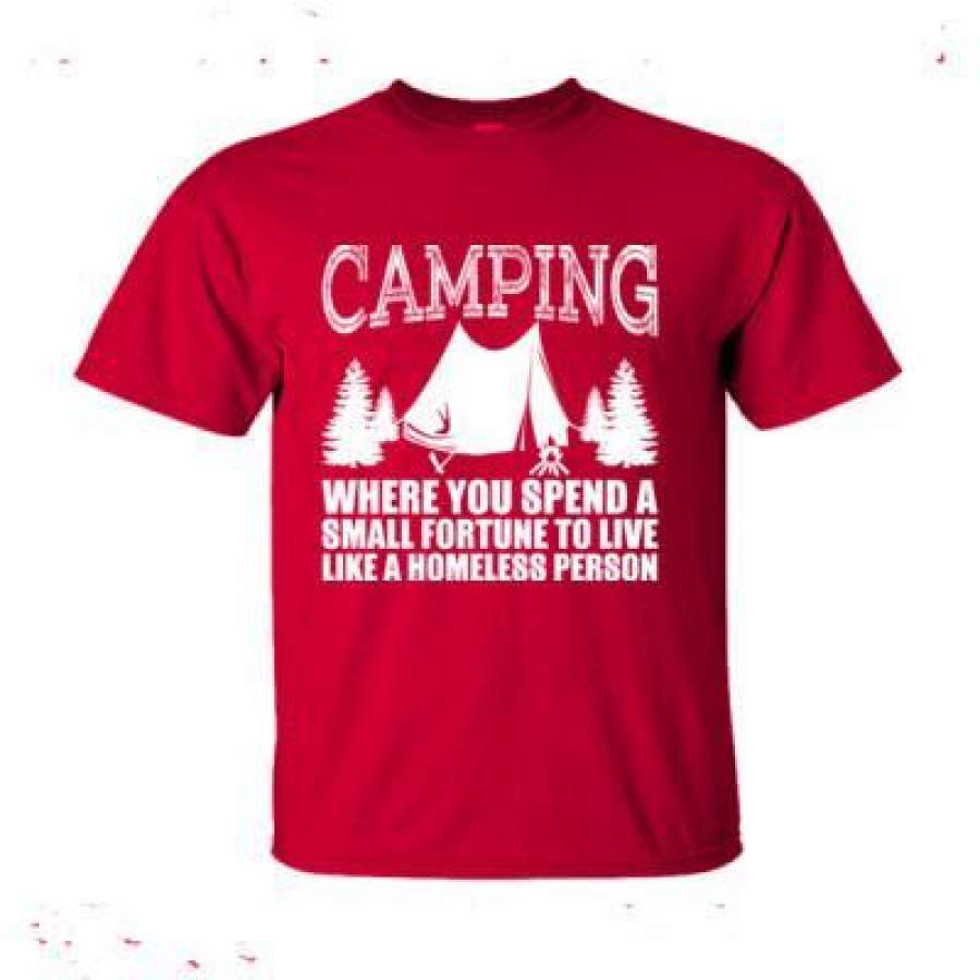 AGR Camping Where You Spend A Small Fortune To Live Like A Homeless Person – Ultra-Cotton T-Shirt