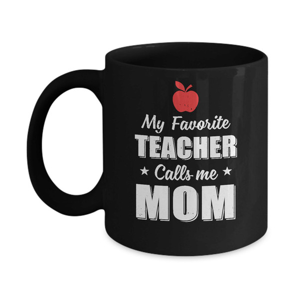 My Favorite Teacher Calls Me Mom Mothers Day Mug