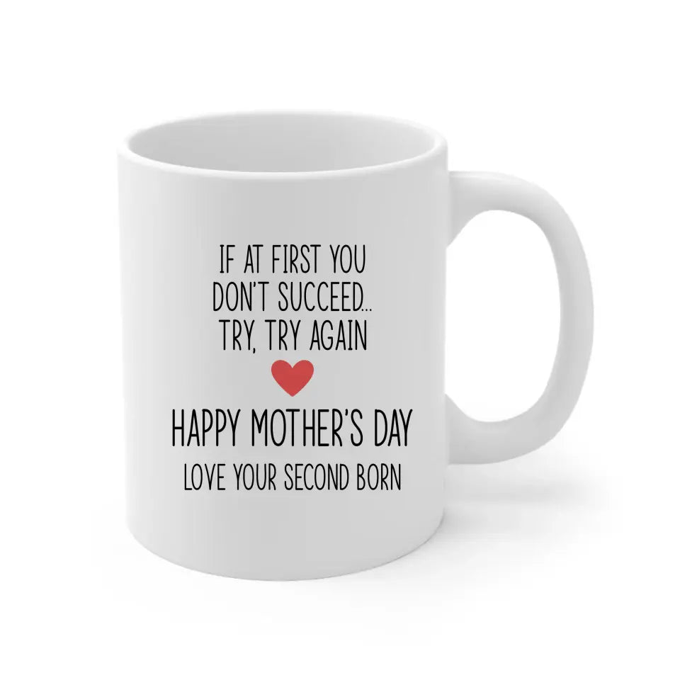 If at First You Don’t Succeed, Try, Try Again – Mother’s Day Gifts, Mug for Mom