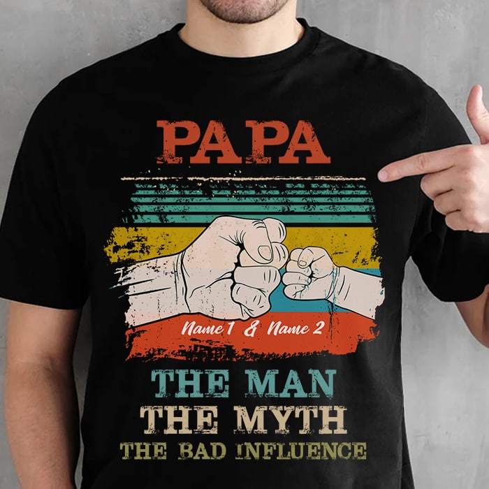 The Man The Myth The Bad Influence – Gift for Dad, Personalized T-shirt