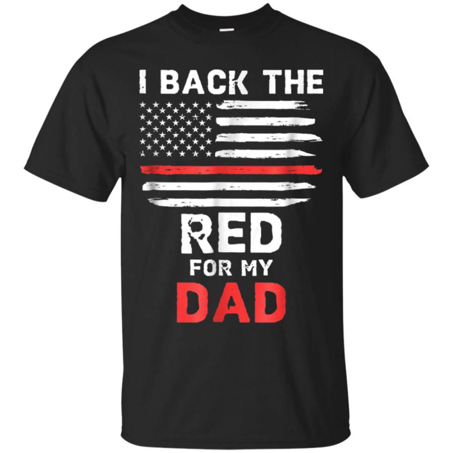 AGR Back The Red Firefighter Shirt For My Dad Thin Red Line