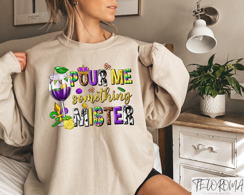 Pour Me Something Mister Shirt, Happy Mardi Gras Sweatshirt, Mardi Gras Drinking Tee, Mardi Gras Gift, Mardi Gras Party Shirt