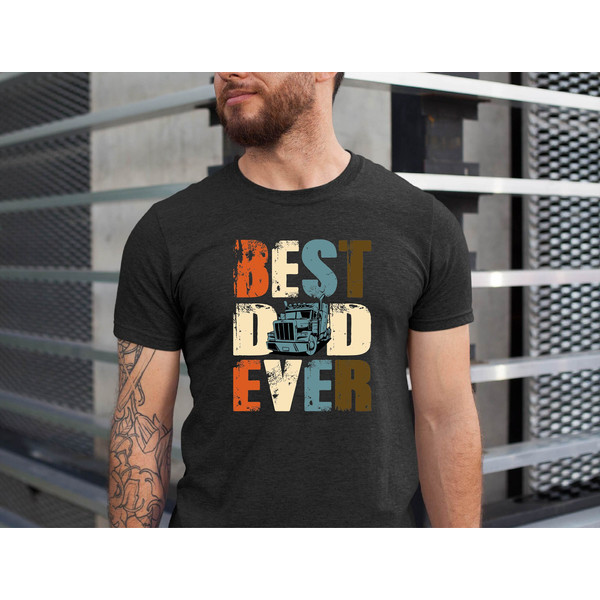 Retro Best Dad Ever Trucking Shirt, Best Dad Gift Tee, Fathers Day Gift Shirt, Best Father Ever Trucking Tshirts