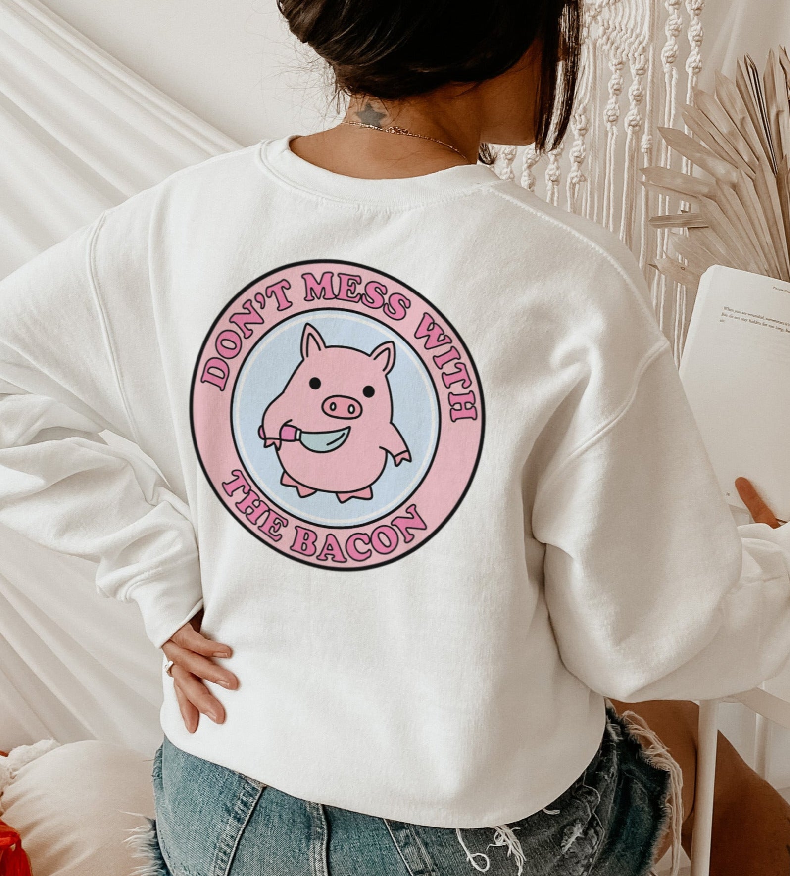 Don’T Mess With The Bacon Sweatshirt