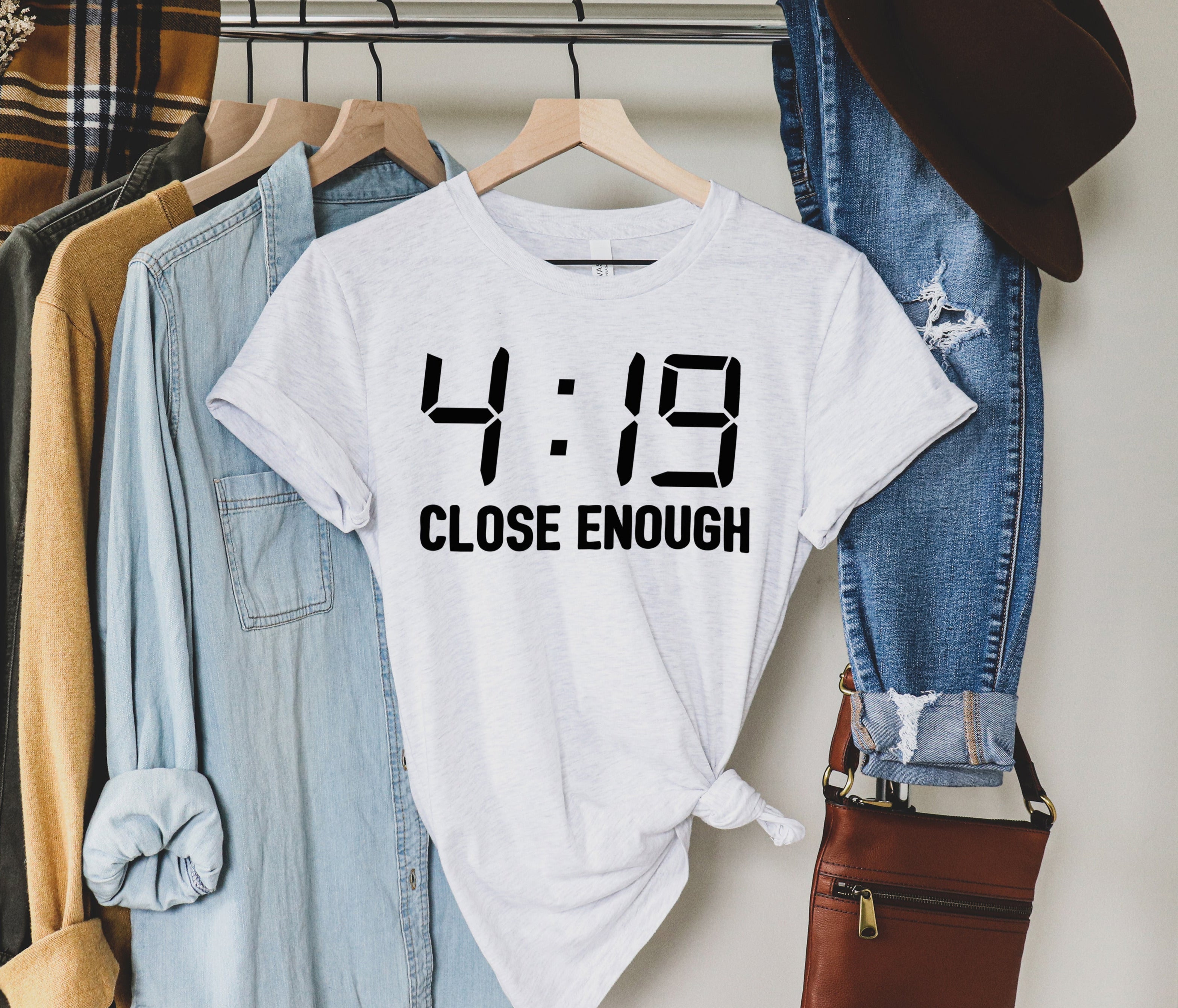 4:19 Close Enough Shirt