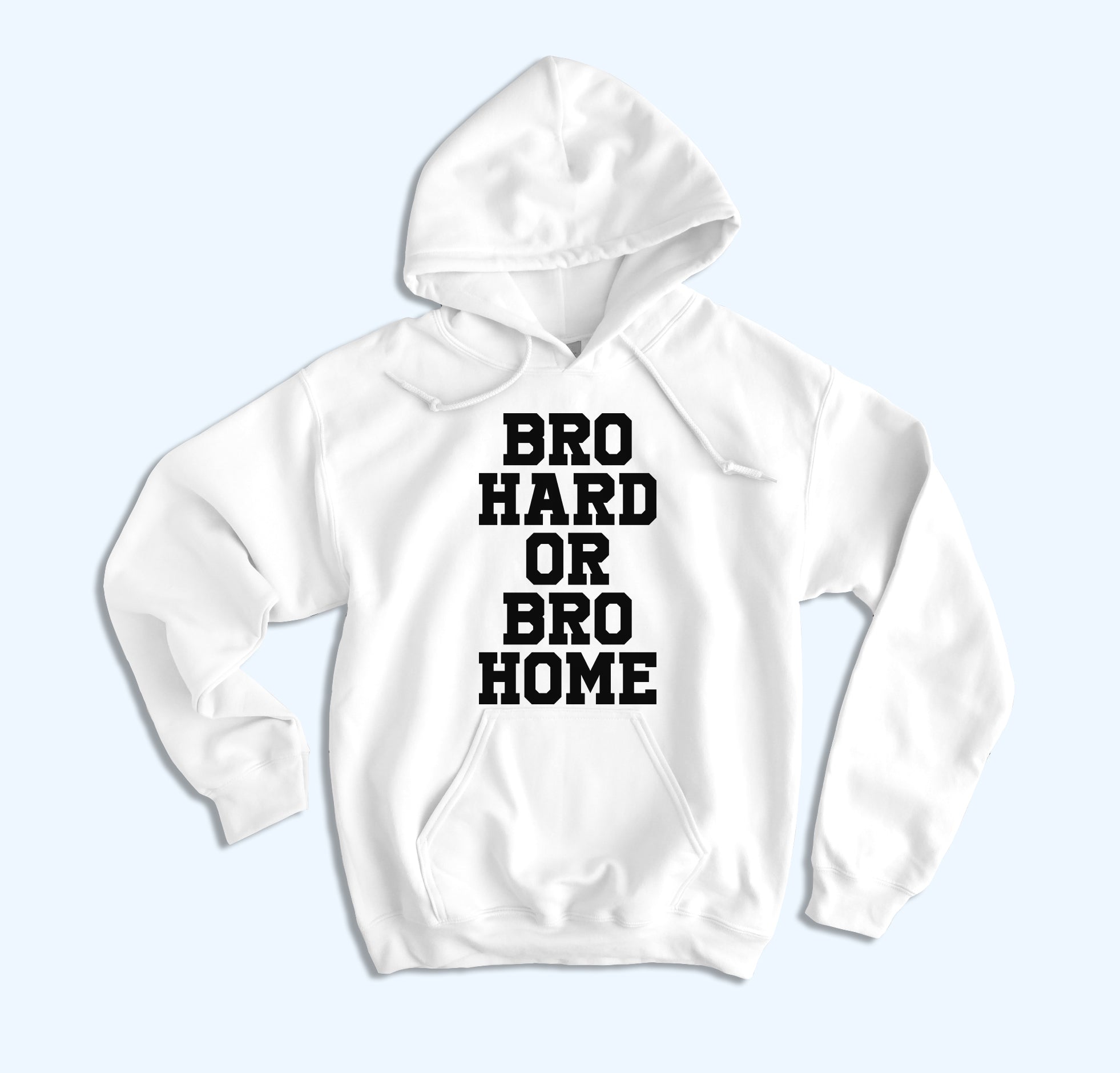 Bro Hard Or Bro Home Hoodie