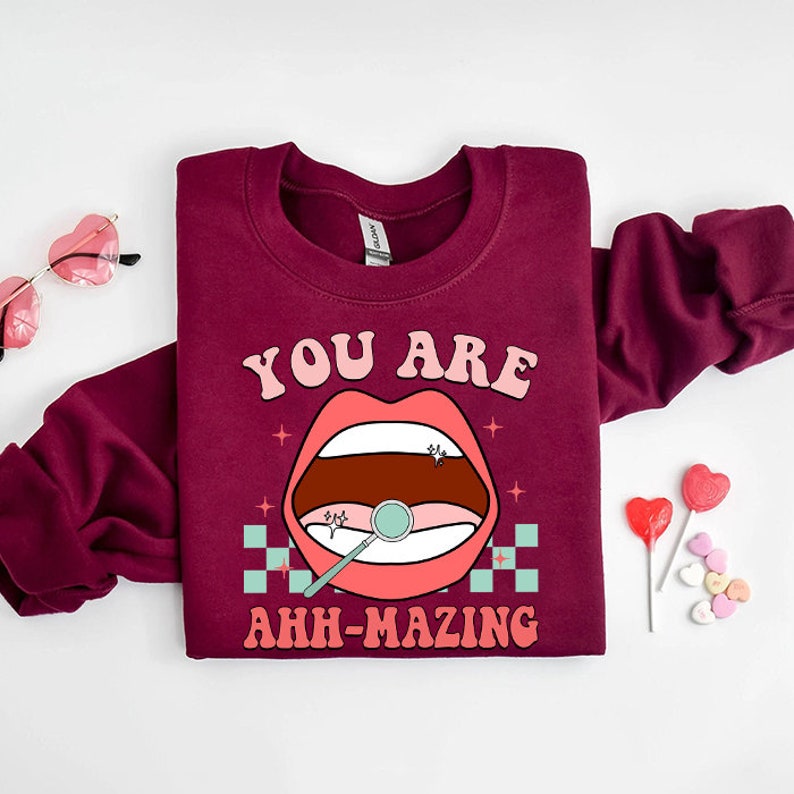 Dental Valentine Sweatshirt, Vday Dental Crew Sweatshirt, Gift for Dental Hygienist, Dental Assistant, Dental Squad You Are Ahh Mazing Vday